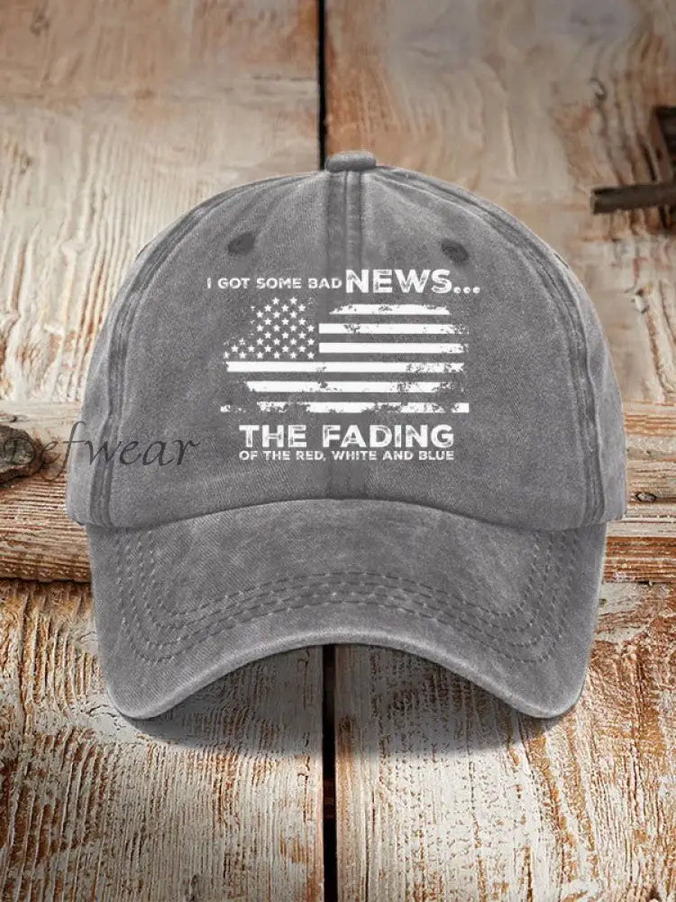 I Got Some Bad News The Fading Of The Red White And Blue Hat Gray / ONE