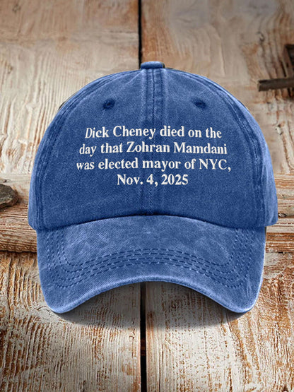 Unisex Dick Cheney Died On The Day That Zohran Mamdani Was Elected Mayor Of New York City, November 4, 2025 Hat