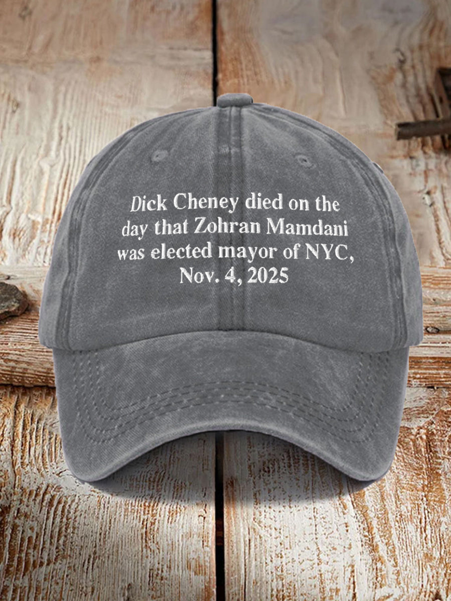 Unisex Dick Cheney Died On The Day That Zohran Mamdani Was Elected Mayor Of New York City, November 4, 2025 Hat