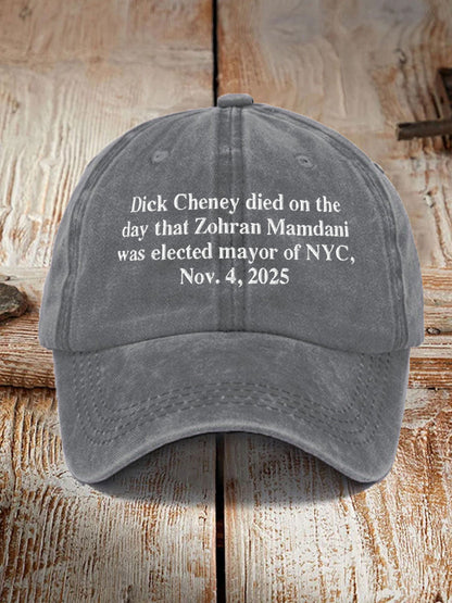 Unisex Dick Cheney Died On The Day That Zohran Mamdani Was Elected Mayor Of New York City, November 4, 2025 Hat