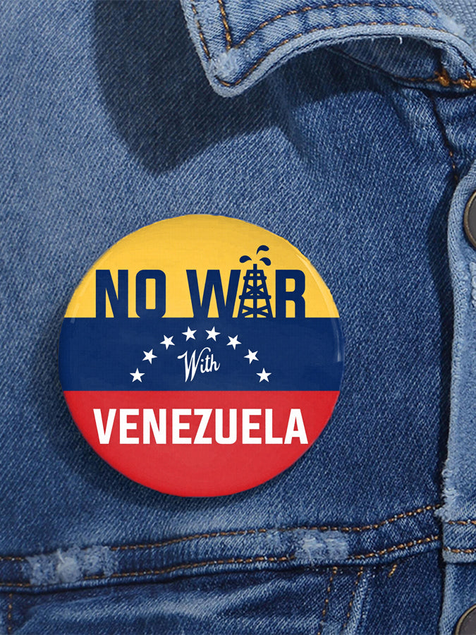 No War With Venezuela Brooches