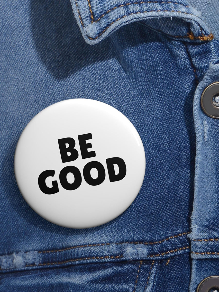Be Good Pin