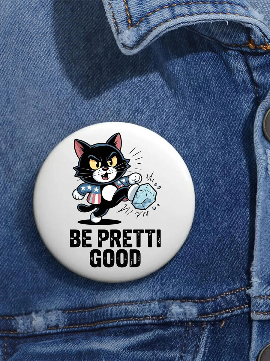 BE pretti good Unisex Brooches