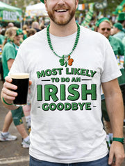 Men's Funny St. Patrick's Day Most Likely To Do An Irish Goodbye Print Casual Tee