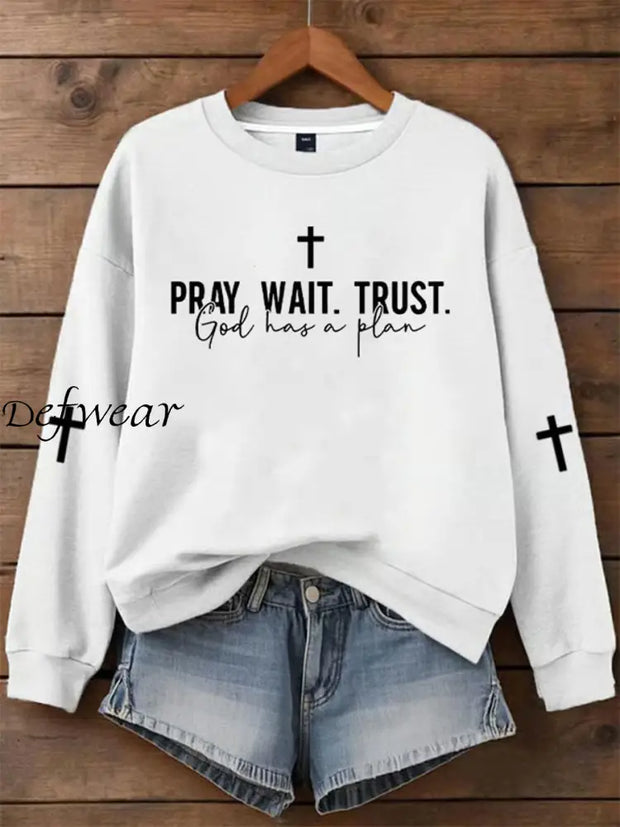 Women’s Pray Wait Trust God Has A Plan Printed Sweatshirt White / S